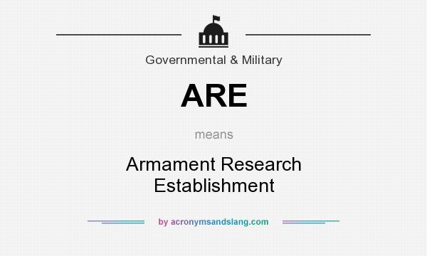 What does ARE mean? It stands for Armament Research Establishment