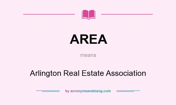 What does AREA mean? It stands for Arlington Real Estate Association