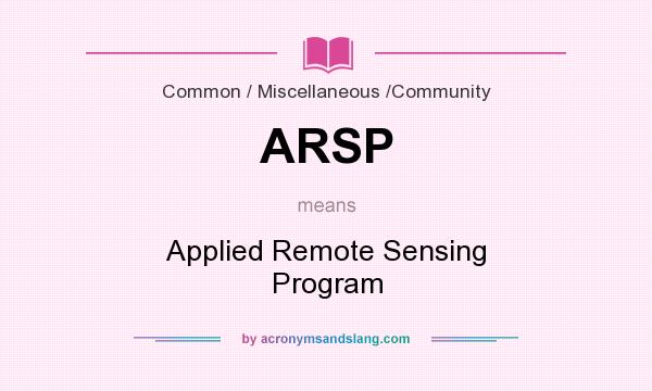What does ARSP mean? It stands for Applied Remote Sensing Program