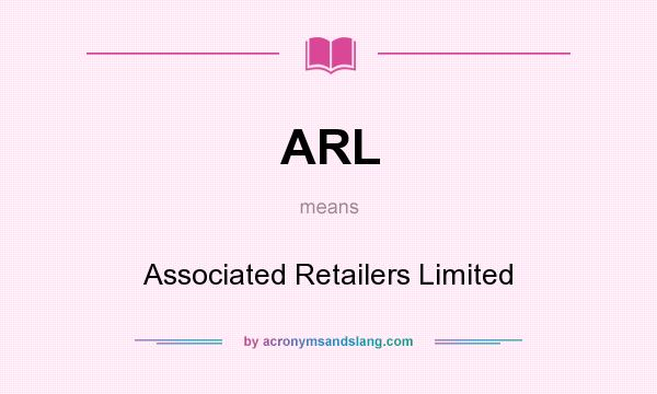 What does ARL mean? It stands for Associated Retailers Limited