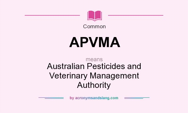 What does APVMA mean? It stands for Australian Pesticides and Veterinary Management Authority