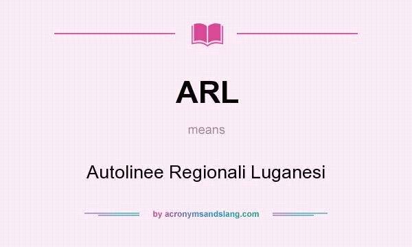 What does ARL mean? It stands for Autolinee Regionali Luganesi