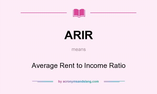 What does ARIR mean? It stands for Average Rent to Income Ratio