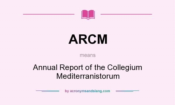 What does ARCM mean? It stands for Annual Report of the Collegium Mediterranistorum