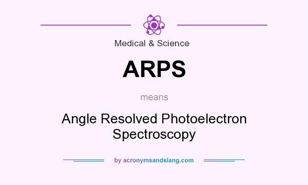 What does ARPS mean? It stands for Angle Resolved Photoelectron Spectroscopy
