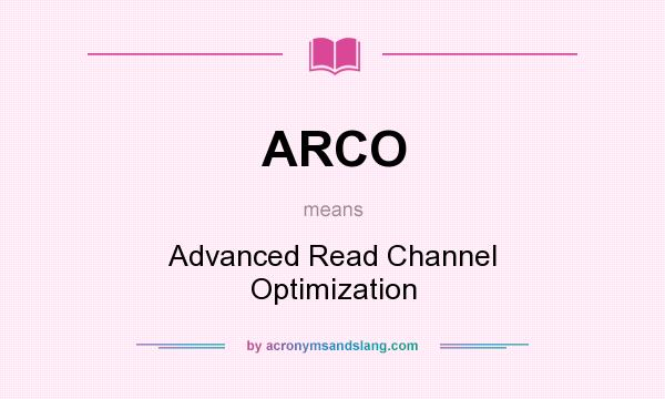 What does ARCO mean? It stands for Advanced Read Channel Optimization