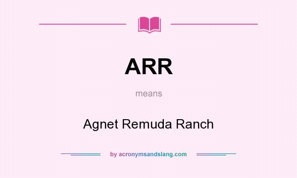 What does ARR mean? It stands for Agnet Remuda Ranch