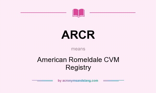 What does ARCR mean? It stands for American Romeldale CVM Registry