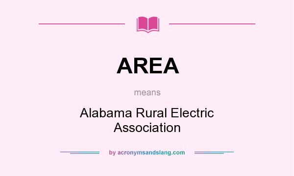 What does AREA mean? It stands for Alabama Rural Electric Association
