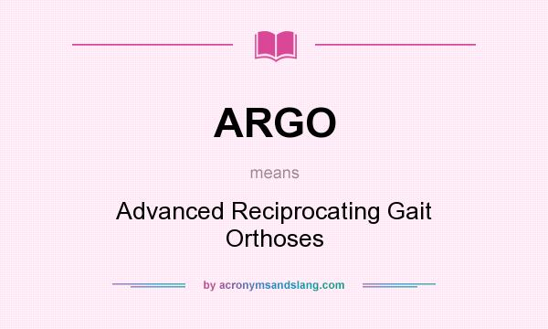 What does ARGO mean? It stands for Advanced Reciprocating Gait Orthoses