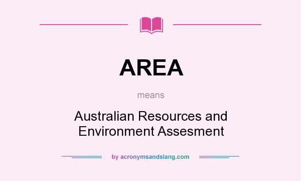 What does AREA mean? It stands for Australian Resources and Environment Assesment