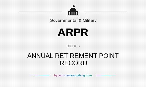 What does ARPR mean? It stands for ANNUAL RETIREMENT POINT RECORD