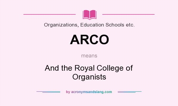 What does ARCO mean? It stands for And the Royal College of Organists