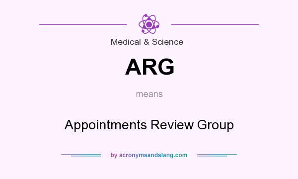 What does ARG mean? It stands for Appointments Review Group