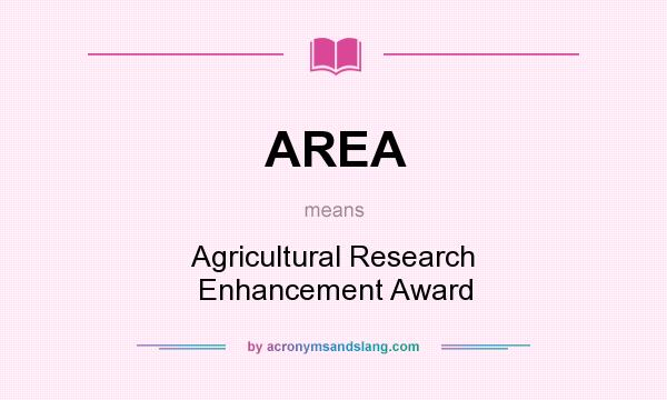 What does AREA mean? It stands for Agricultural Research Enhancement Award