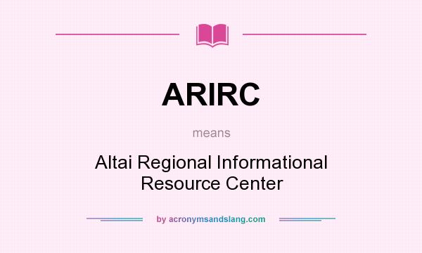 What does ARIRC mean? It stands for Altai Regional Informational Resource Center