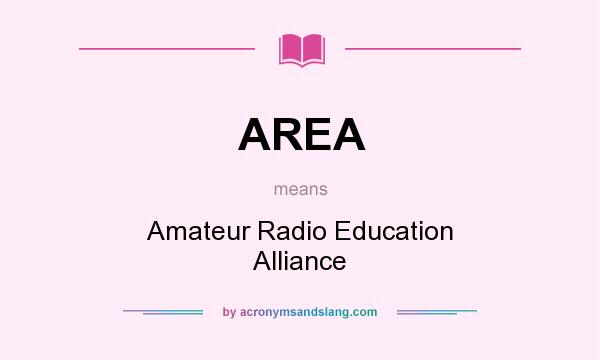 What does AREA mean? It stands for Amateur Radio Education Alliance