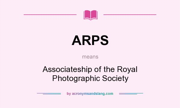 What does ARPS mean? It stands for Associateship of the Royal Photographic Society