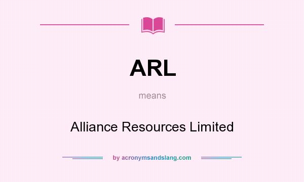 What does ARL mean? It stands for Alliance Resources Limited