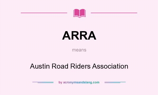 What does ARRA mean? It stands for Austin Road Riders Association