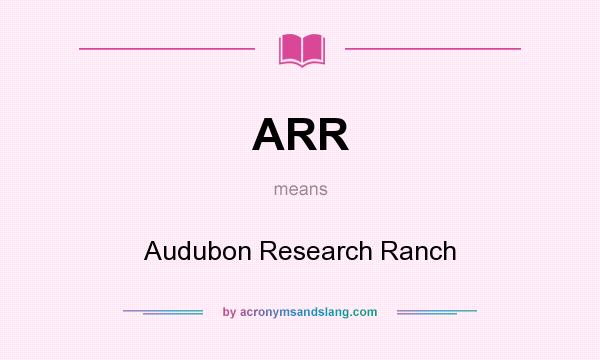 What does ARR mean? It stands for Audubon Research Ranch