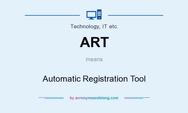 What does ART mean? It stands for Automatic Registration Tool