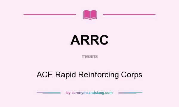 What does ARRC mean? It stands for ACE Rapid Reinforcing Corps