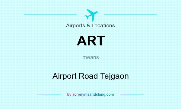 What does ART mean? It stands for Airport Road Tejgaon