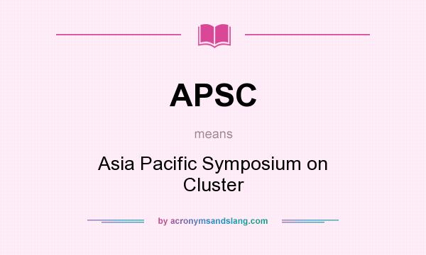 What does APSC mean? It stands for Asia Pacific Symposium on Cluster