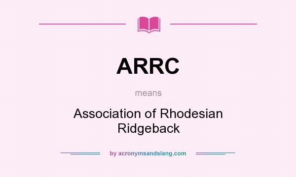 What does ARRC mean? It stands for Association of Rhodesian Ridgeback