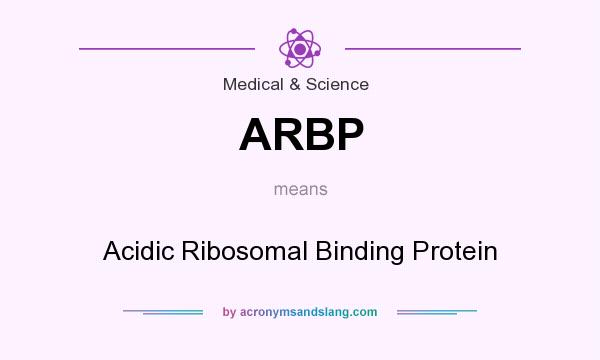 What does ARBP mean? It stands for Acidic Ribosomal Binding Protein