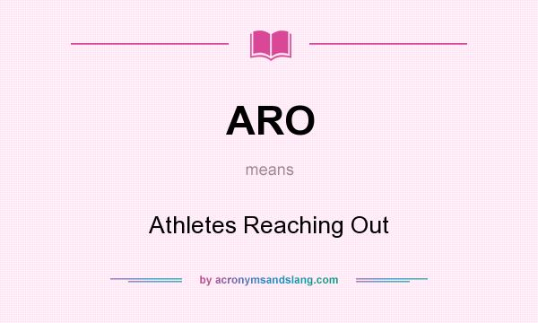 What does ARO mean? It stands for Athletes Reaching Out