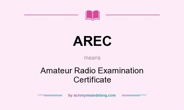 What does AREC mean? It stands for Amateur Radio Examination Certificate