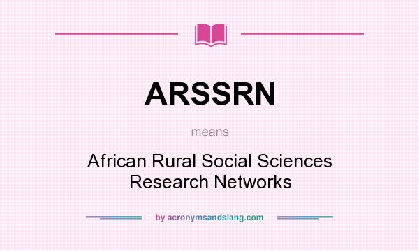 What does ARSSRN mean? It stands for African Rural Social Sciences Research Networks