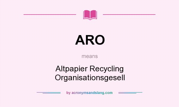 What does ARO mean? It stands for Altpapier Recycling Organisationsgesell