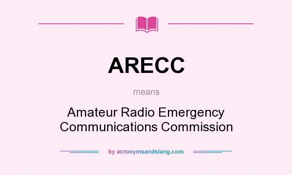 What does ARECC mean? It stands for Amateur Radio Emergency Communications Commission