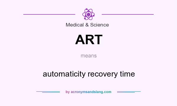 What does ART mean? It stands for automaticity recovery time