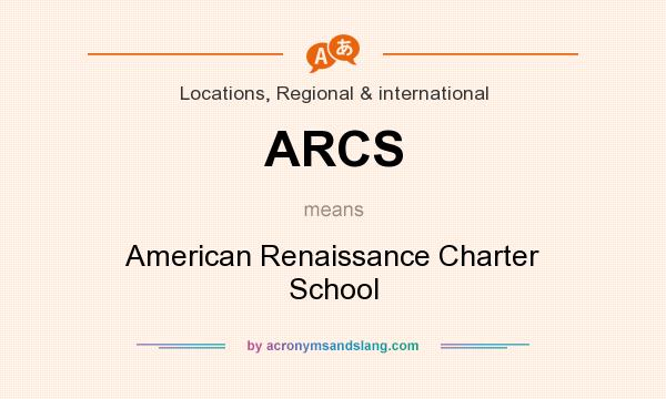 What does ARCS mean? It stands for American Renaissance Charter School