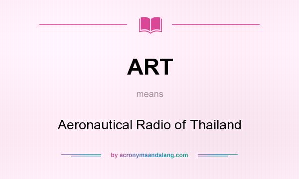 What does ART mean? It stands for Aeronautical Radio of Thailand