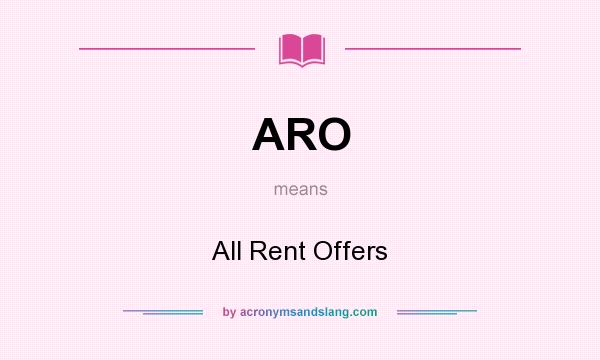 What does ARO mean? It stands for All Rent Offers