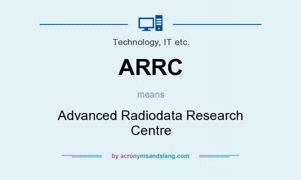 What does ARRC mean? It stands for Advanced Radiodata Research Centre