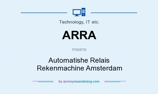 What does ARRA mean? It stands for Automatishe Relais Rekenmachine Amsterdam