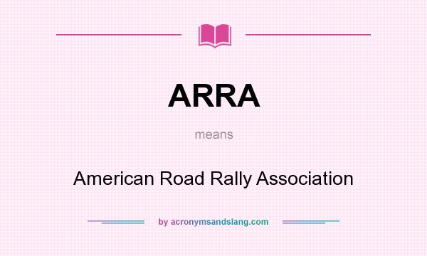 What does ARRA mean? It stands for American Road Rally Association