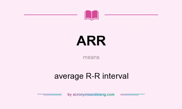 What does ARR mean? It stands for average R-R interval