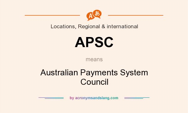 What does APSC mean? It stands for Australian Payments System Council