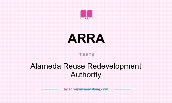 What does ARRA mean? It stands for Alameda Reuse Redevelopment Authority