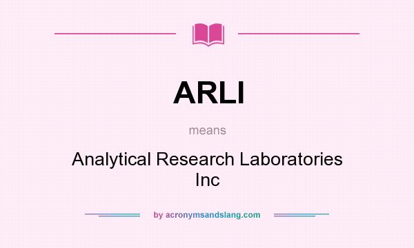 What does ARLI mean? It stands for Analytical Research Laboratories Inc