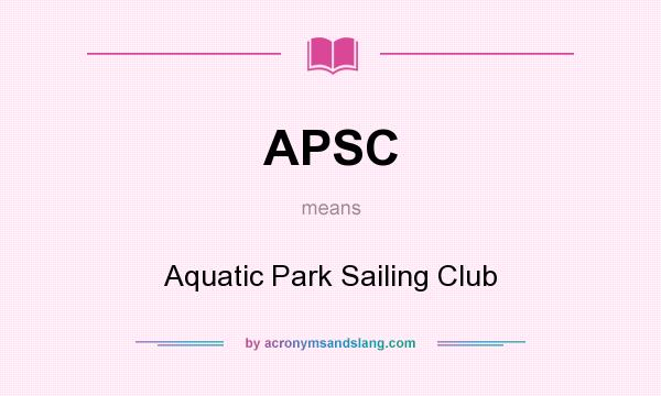 What does APSC mean? It stands for Aquatic Park Sailing Club