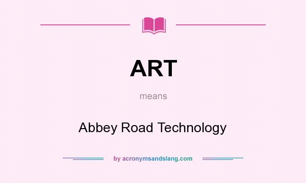 What does ART mean? It stands for Abbey Road Technology
