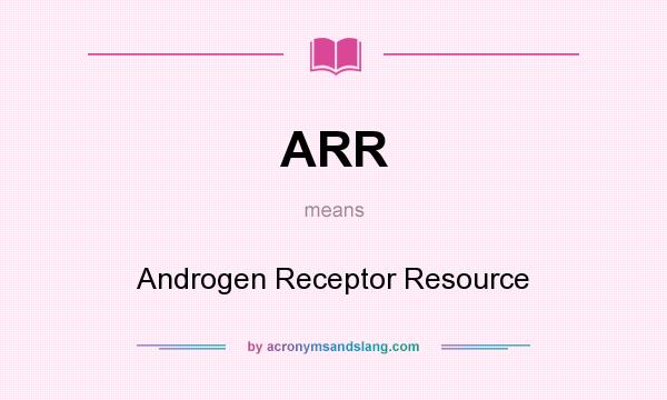 What does ARR mean? It stands for Androgen Receptor Resource